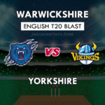 WAS vs YOR Dream11 Team Prediction English T20 Blast | WAS vs YOR Team News, Playing 11