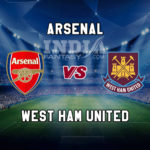 ARS vs WHU Dream11 Team Prediction, Preview, Team News, Lineups