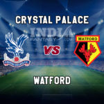 CRY vs WAT Dream11 Team Prediction, Preview, Team News, Lineups