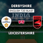 LEI vs DER Dream11 Match Prediction | Vitality T-20 Blast, Playing 11, Team News, fantasy Picks