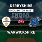 DER vs WAS Dream11 Prediction T20 Blast, 2018 | DER vs WAS Playing 11