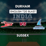 SUS vs DUR Dream11 Prediction English T20 Blast Team News, Playing 11