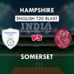 HAM vs SOM Dream11 Prediction English T20 Blast Team News, Playing 11