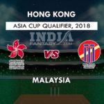 HK VS MAL DREAM 11 PREDICTION  एशिया कप क्वालीफायर 2018 TEAM NEWS, PLAYING 11