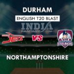 DUR VS NOR DREAM 11 PREDICTION इंग्लिश T20 ब्लास्ट TEAM NEWS, PLAYING 11