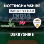 NOT VS DER DREAM 11 PREDICTION इंग्लिश T20 ब्लास्ट TEAM NEWS, PLAYING 11