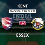 KET VS ESS DREAM 11 PREDICTION इंग्लिश T20 ब्लास्ट TEAM NEWS, PLAYING 11
