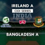 IR-A VS BAN-A DREAM 11 PREDICTION दूसरा अनऑफिसियल वनडे मैच TEAM NEWS, PLAYING 11