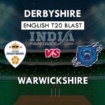 DER VS WAS DREAM 11 PREDICTION इंग्लिश T20 ब्लास्ट TEAM NEWS, PLAYING 11