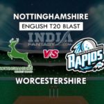 NOT VS WOR DREAM 11 PREDICTION इंग्लिश T20 ब्लास्ट TEAM NEWS, PLAYING 11
