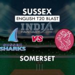 SUS VS SOM DREAM 11 PREDICTION इंग्लिश T20 ब्लास्ट TEAM NEWS, PLAYING 11