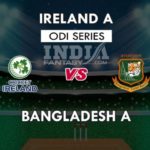 IR-A VS BAN-A DREAM 11 PREDICTION तीसरा अनऑफिसियल वनडे मैच TEAM NEWS, PLAYING 11