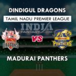 DIN VS MAD  DREAM 11 TEAM PREDICTION तमिल नाडु T20 प्रीमियर लीग TEAM NEWS, PLAYING 11