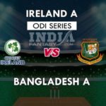 IR-A VS BN-A DREAM 11 PREDICTION चौथा अनऑफिसियल वनडे मैच TEAM NEWS, PLAYING 11