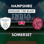 HAM VS SOM DREAM 11 PREDICTION इंग्लिश T20 ब्लास्ट TEAM NEWS, PLAYING 11