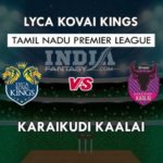 LYC VS KAR DREAM 11 TEAM PREDICTION ELIMINATOR तमिल नाडु T20 प्रीमियर लीग TEAM NEWS, PLAYING 11