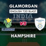 GLA VS HAM DREAM 11 PREDICTION इंग्लिश T20 ब्लास्ट TEAM NEWS, PLAYING 11