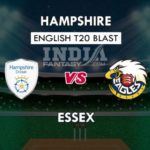 HAM VS ESS DREAM 11 PREDICTION इंग्लिश T20 ब्लास्ट TEAM NEWS, PLAYING 11