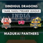 DIN VS MAD DREAM 11 TEAM PREDICTION FINAL तमिल नाडु T20 प्रीमियर लीग TEAM NEWS, PLAYING 11