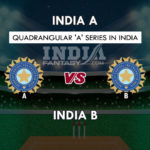 IN-A VS IN-B DREAM 11 TEAM PREDICTION क्वार्डएंगुलर सीरीज़ , आठवां मैच TEAM NEWS, PLAYING 11