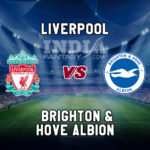 LIV vs BHA Dream11 Team Prediction, Preview, Team News, Lineups