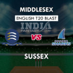 MID VS SUS DREAM 11 PREDICTION इंग्लिश T20 ब्लास्ट TEAM NEWS, PLAYING 11