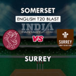 SOM VS SUR DREAM 11 PREDICTION इंग्लिश T20 ब्लास्ट TEAM NEWS, PLAYING 11