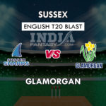 SUS VS GLA DREAM 11 PREDICTION इंग्लिश T20 ब्लास्ट TEAM NEWS, PLAYING 11