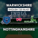 NOT vs WAS Dream11 Prediction English T20 Blast Team News, Playing 11