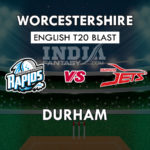 WOR vs DUR Dream11 Prediction English T20 Blast Team News, Playing 11