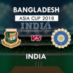 IND VS BAN DREAM 11 PREDICTION एशिया कप 2018, TEAM NEWS, PLAYING 11