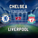 CHE vs LIV Dream11 Team Prediction, Preview, Team News, Lineups