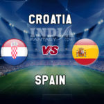 CRO vs ESP Dream11 Team Prediction, Preview, Team News, Lineups