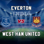EVE vs WHU Dream11 Team Prediction, Preview, Team News, Lineups