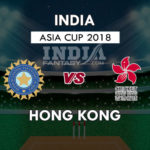 HK VS IND DREAM 11 PREDICTION एशिया कप 2018 ,TEAM NEWS,PLAYING 11