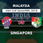 MAL VS SIN DREAM 11 PREDICTION  एशिया कप क्वालीफायर 2018 TEAM NEWS, PLAYING 11