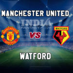 MUN vs WAT Dream11 Team Prediction, Preview, Team News, Lineups