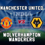 MUN vs WOL Dream11 Team Prediction, Preview, Team News, Lineups