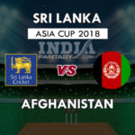 AFGH VS SL DREAM 11 PREDICTION एशिया कप 2018 , TEAM NEWS,PLAYING 11