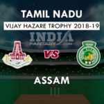 TN VS ASM DREAM 11 PREDICTION विजय हज़ारे ट्रॉफी 2018 TEAM NEWS, PLAYING 11