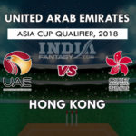 UAE VS HK DREAM 11 PREDICTION  एशिया कप क्वालीफायर 2018 TEAM NEWS, PLAYING 11