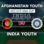 IN-Y VS AF-Y DREAM 11 PREDICTION U-19 एशिया कप 2018 TEAM NEWS PLAYING 11