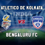 ATK VS BFC DREAM11 TEAM इंडियन सुपर लीग, MATCH PREVIEW, TEAM NEWS
