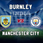 BUR vs MCI Dream11 Team Prediction, Fantasy Team News, Playing 11