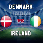 DEN vs IRE Dream11 Team Prediction, Fantasy Team News, Playing 11