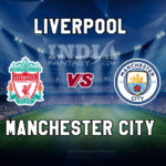 LIV vs MCI Dream11 Team Prediction, Fantasy Team News, Playing 11