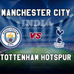 MCI vs TOT Dream11 Team Prediction, Fantasy Team News, Playing 11