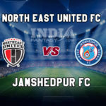 NEUFC vs JFC DREAM11 TEAM इंडियन सुपर लीग, MATCH PREDICTION, TEAM NEWS