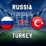 RUS vs TUR Dream11 Team Prediction, Fantasy Team News, Playing 11
