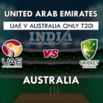 UAE vs AUS Dream11 Prediction Only T20I Team News, Match Preview & Playing 11
